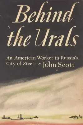În spatele Uraliilor: Un muncitor american în orașul de oțel al Rusiei - Behind the Urals: An American Worker in Russia's City of Steel