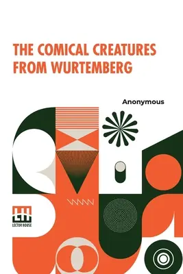 The Comical Creatures From Wurtemberg: Including The Story Of Reynard The Fox. Cu douăzeci de ilustrații, extrase de la animalele de pluș contribu - The Comical Creatures From Wurtemberg: Including The Story Of Reynard The Fox. With Twenty Illustrations, Drawn From The Stuffed Animals Contributed B
