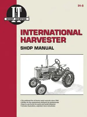 Manual de atelier International Harvester - International Harvester Shop Manual