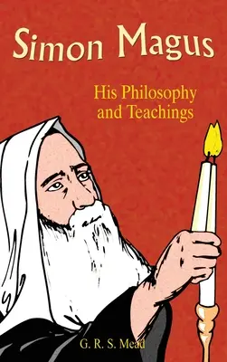Simon Magus: Filosofia și învățăturile sale - Simon Magus: His Philosophy and Teachings