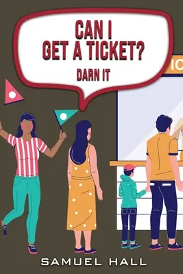 Pot obține un bilet: Darn It - Can I Get a Ticket: Darn It