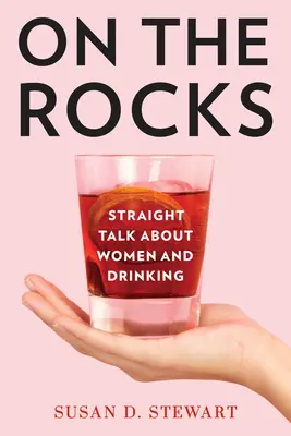 On the Rocks: Vorbire directă despre femei și băutură - On the Rocks: Straight Talk about Women and Drinking