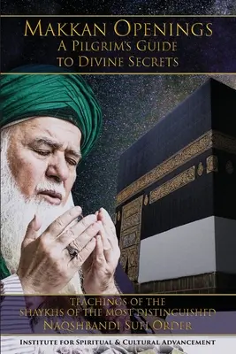 Deschideri Makkan: Ghidul unui pelerin către secretele divine - Makkan Openings: A Pilgrim's Guide to Divine Secrets