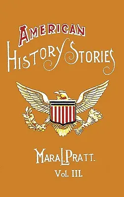 Povești de istorie americană, volumul III - cu ilustrații originale - American History Stories, Volume III - With Original Illustrations