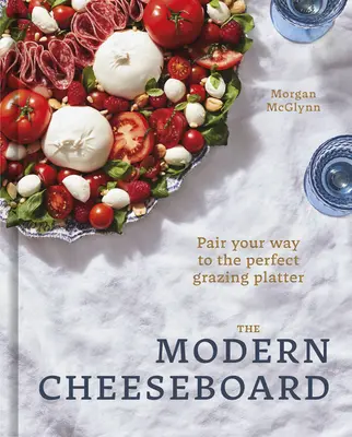The Modern Cheeseboard: Pair Your Way to the Perfect Grazing Platter