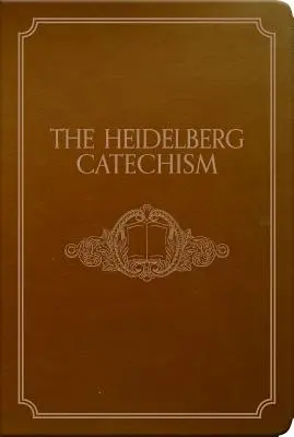 Catehismul de la Heidelberg - The Heidelberg Catechism
