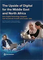 Aspectul pozitiv al tehnologiei digitale pentru Orientul Mijlociu și Africa de Nord - The Upside of Digital for the Middle East and North Africa