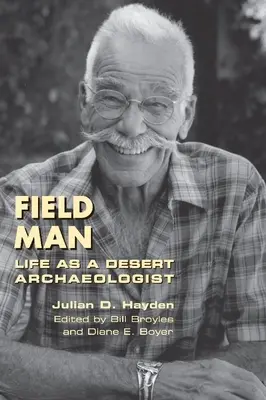 Field Man: Viața ca arheolog în deșert - Field Man: Life as a Desert Archaeologist