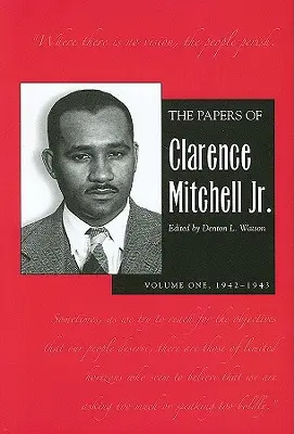 Documentele lui Clarence Mitchell Jr. volumul I: 1942-1943 - The Papers of Clarence Mitchell Jr., Volume I: 1942-1943