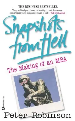 Snapshots from Hell: Realizarea unui MBA - Snapshots from Hell: The Making of an MBA