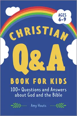 Carte creștină de întrebări și răspunsuri pentru copii: peste 100 de întrebări și răspunsuri despre Dumnezeu și Biblie - Christian Q&A Book for Kids: 100+ Questions and Answers about God and the Bible