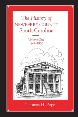 Istoria comitatului Newberry, Carolina de Sud: 1749-1860 - The History of Newberry County, South Carolina: 1749-1860