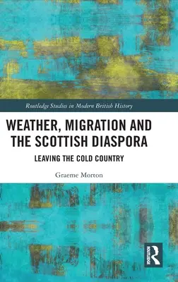 Vremea, migrația și diaspora scoțiană: Plecarea din țara rece - Weather, Migration and the Scottish Diaspora: Leaving the Cold Country
