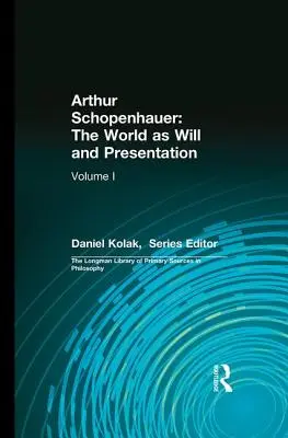 Arthur Schopenhauer: Lumea ca voință și reprezentare: Volumul I - Arthur Schopenhauer: The World as Will and Presentation: Volume I