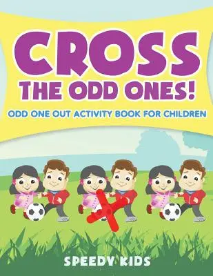 Cross The Odd Ones! Odd One Out Carte de activități pentru copii - Cross The Odd Ones! Odd One Out Activity Book for Children