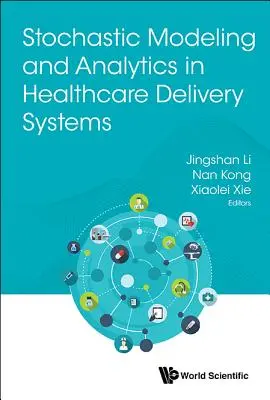 Modelarea și analiza stochastică în sistemele de furnizare a asistenței medicale - Stochastic Modeling and Analytics in Healthcare Delivery Systems