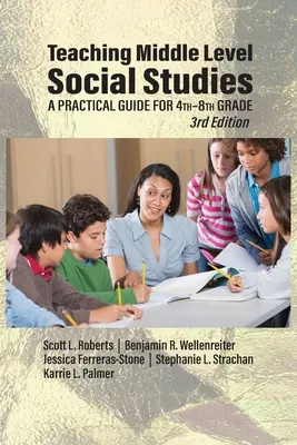 Predarea studiilor sociale la nivel mediu: Un ghid practic pentru clasele a IV-a - a VIII-a - Teaching Middle Level Social Studies: A Practical Guide for 4th-8th Grade