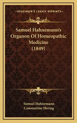 Organonul de medicină homeopatică al lui Samuel Hahnemann (1849) - Samuel Hahnemann's Organon Of Homeopathic Medicine (1849)