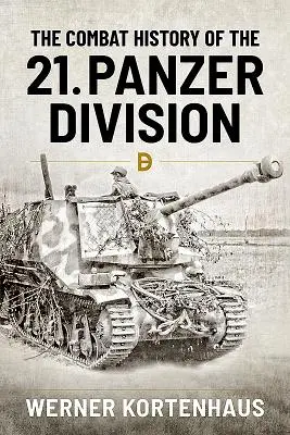 Istoria de luptă a Diviziei 21 Panzer - The Combat History of the 21st Panzer Division