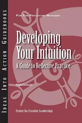 Developing Your Intuition: Un ghid pentru practica reflexivă - Developing Your Intuition: A Guide to Reflective Practice