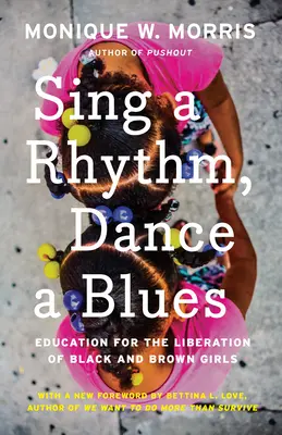 Sing a Rhythm, Dance a Blues: Educație pentru eliberarea fetelor negre și brune - Sing a Rhythm, Dance a Blues: Education for the Liberation of Black and Brown Girls