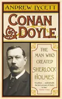 Conan Doyle - Omul care l-a creat pe Sherlock Holmes - Conan Doyle - The Man Who Created Sherlock Holmes