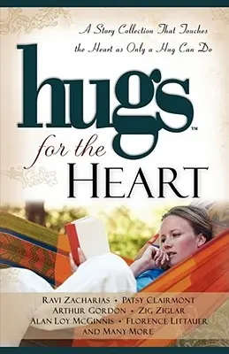 Îmbrățișări pentru inimă: O colecție de povești care atinge inima așa cum numai o îmbrățișare o poate face - Hugs for the Heart: A Story Collection That Touches the Heart as Only a Hug Can Do