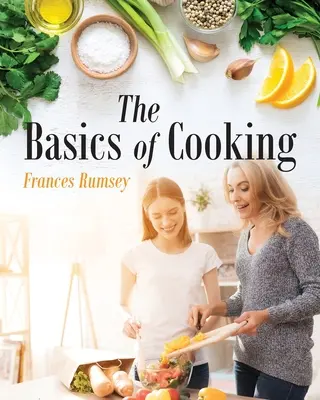 Principiile de bază ale gătitului - The Basics of Cooking