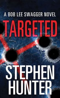 Targeted: Un roman cu Bob Lee Swagger - Targeted: A Bob Lee Swagger Novel