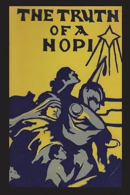 Adevărul unui Hopi: Povestiri referitoare la originea, miturile și istoriile clanurilor Hopi - Truth of a Hopi: Stories Relating to the Origin, Myths and Clan Histories of the Hopi