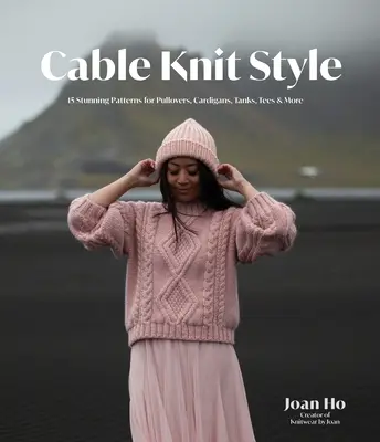 Cable Knit Style: 15 modele uimitoare pentru pulovere, cardigane, tancuri, tricouri și multe altele - Cable Knit Style: 15 Stunning Patterns for Pullovers, Cardigans, Tanks, Tees & More