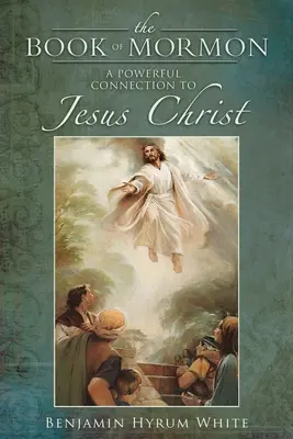 Cartea lui Mormon: O legătură puternică cu Iisus Hristos - The Book of Mormon: A Powerful Connection to Jesus Christ