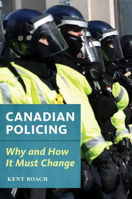 Poliția canadiană: De ce și cum ar trebui să se schimbe - Canadian Policing: Why and How It Should Change