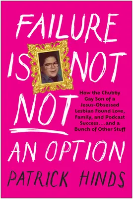 Eșecul nu este o opțiune: Cum a găsit fiul homosexual dolofan al unei lesbiene obsedate de Iisus dragostea, familia și succesul în podcast ... și o grămadă de alte - Failure Is Not Not an Option: How the Chubby Gay Son of a Jesus-Obsessed Lesbian Found Love, Family, and Podcast Success . . . and a Bunch of Other