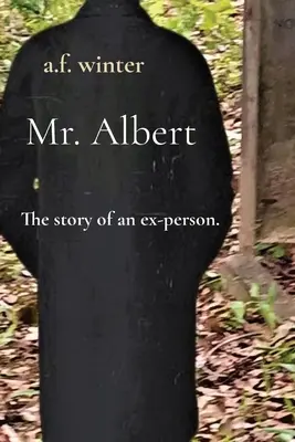Domnul Albert: Povestea unui fost om. - Mr. Albert: The story of an ex-person.