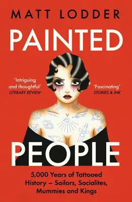 Oameni pictați: 5.000 de ani de istorie tatuată de la marinari și mondeni la mumii și regi - Painted People: 5,000 Years of Tattooed History from Sailors and Socialites to Mummies and Kings