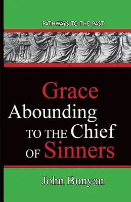 Grace Abounding To The Chief Of Sinners: Căi către trecut - Grace Abounding To The Chief Of Sinners: Pathways To The Past