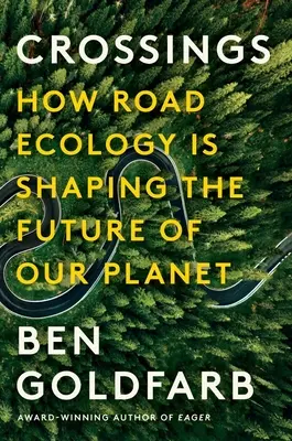 Crossings: Cum ecologia rutieră modelează viitorul planetei noastre - Crossings: How Road Ecology Is Shaping the Future of Our Planet