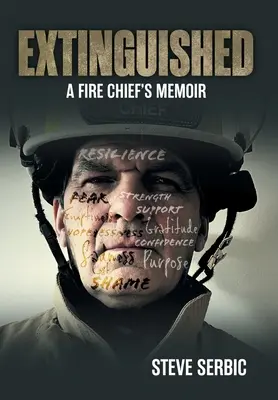 Extinguished: Memoriile unui șef pompier - Extinguished: A Fire Chief's Memoir