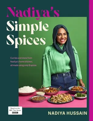Nadiya's Simple Spices - Un ghid al celor opt ingrediente de bucătărie recomandate de bucătăreasa preferată a națiunii - Nadiya's Simple Spices - A guide to the eight kitchen must haves recommended by the nation's favourite cook