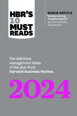 Hbr's 10 Must Reads 2024: The Definitive Management Ideas of the Year from Harvard Business Review (cu articolul bonus Democratizing Transformat - Hbr's 10 Must Reads 2024: The Definitive Management Ideas of the Year from Harvard Business Review (with Bonus Article Democratizing Transformat