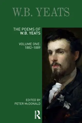 Poemele lui W.B. Yeats: Volumul unu: 1882-1889 - The Poems of W.B. Yeats: Volume One: 1882-1889