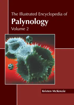 The Illustrated Encyclopedia of Palynology: Volumul 2 - The Illustrated Encyclopedia of Palynology: Volume 2