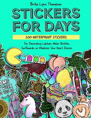 Autocolante pentru orice: O carte de autocolante cu peste 500 de autocolante impermeabile pentru sticle de apă, laptopuri, bara de protecție a mașinii sau orice îți dorește inima - Stickers for Everything: A Sticker Book of 500+ Waterproof Stickers for Water Bottles, Laptops, Car Bumpers, or Whatever Your Heart Desires