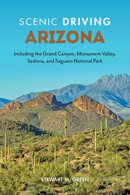 Scenic Driving Arizona: Inclusiv Marele Canion, Monument Valley, Sedona și Parcul Național Saguaro - Scenic Driving Arizona: Including the Grand Canyon, Monument Valley, Sedona, and Saguaro National Park