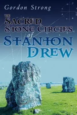 Cercurile sacre de piatră din Stanton Drew - The Sacred Stone Circles of Stanton Drew