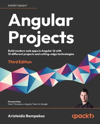 Proiecte Angular - Ediția a treia: Construiți aplicații web moderne în Angular 16 cu 10 proiecte diferite și tehnologii de ultimă oră - Angular Projects - Third Edition: Build modern web apps in Angular 16 with 10 different projects and cutting-edge technologies