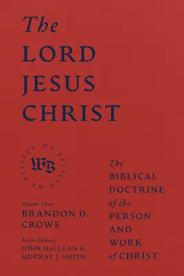 Domnul Isus Hristos: Doctrina biblică a persoanei și lucrării lui Hristos - The Lord Jesus Christ: The Biblical Doctrine of the Person and Work of Christ