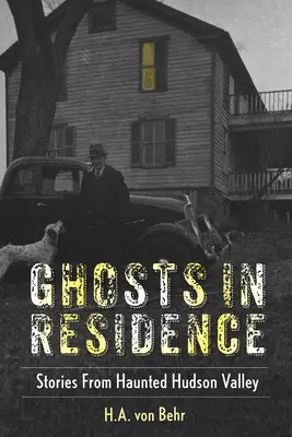 Fantome în reședință: Povești din Valea Hudson bântuită - Ghosts in Residence: Stories from Haunted Hudson Valley