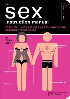 Manualul de instrucțiuni pentru sex: Informații și tehnici esențiale pentru o performanță optimă - The Sex Instruction Manual: Essential Information and Techniques for Optimum Performance